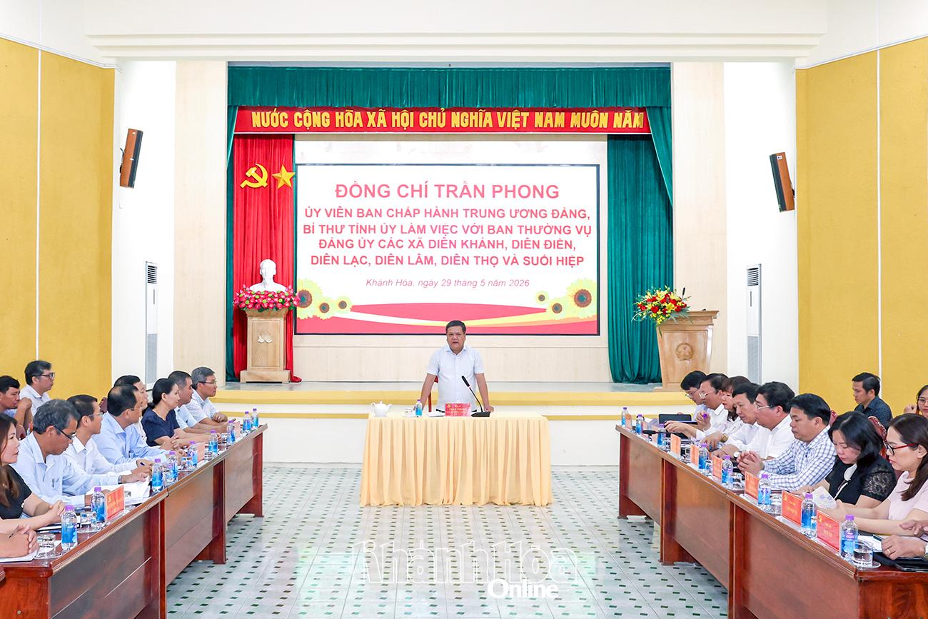Bí thư Tỉnh ủy Trần Phong làm việc với Ban Thường vụ Đảng ủy 6 xã khu vực Diên Khánh