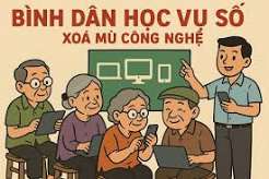 BÀI TUYÊN TRUYỀN BÌNH DÂN HỌC VỤ SỐ - NỀN TẢNG CHO SỰ PHÁT TRIỂN TRONG KỶ NGUYÊN SỐ