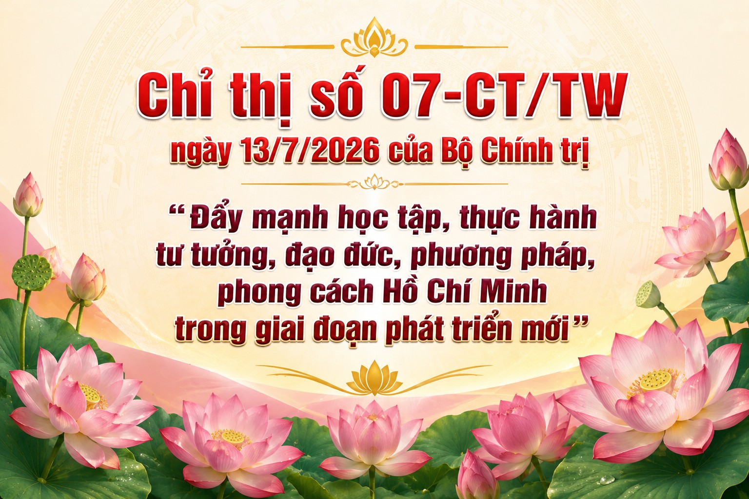 Bộ Chính trị ban hành Chỉ thị số 07-CT/TW, ngày 13/7/2026 về đẩy mạnh học tập, thực hành tư tưởng, đạo đức, phương pháp, phong cách Hồ Chí Minh trong giai đoạn phát triển mới