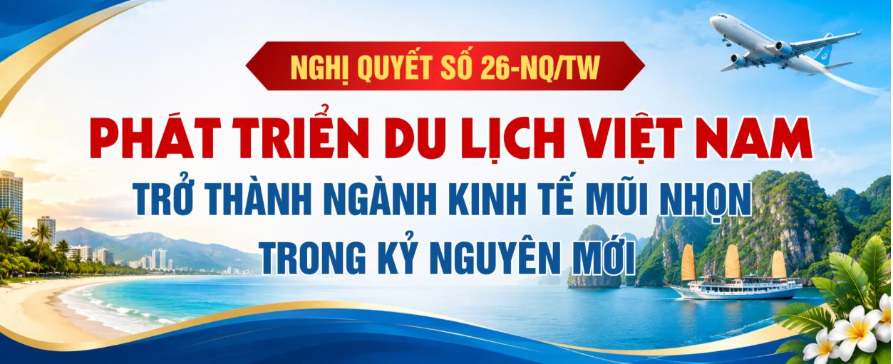 [Infographic] Nghị quyết số 26-NQ/TW về phát triển du lịch Việt Nam trở thành ngành kinh tế mũi nhọn trong kỷ nguyên mới
